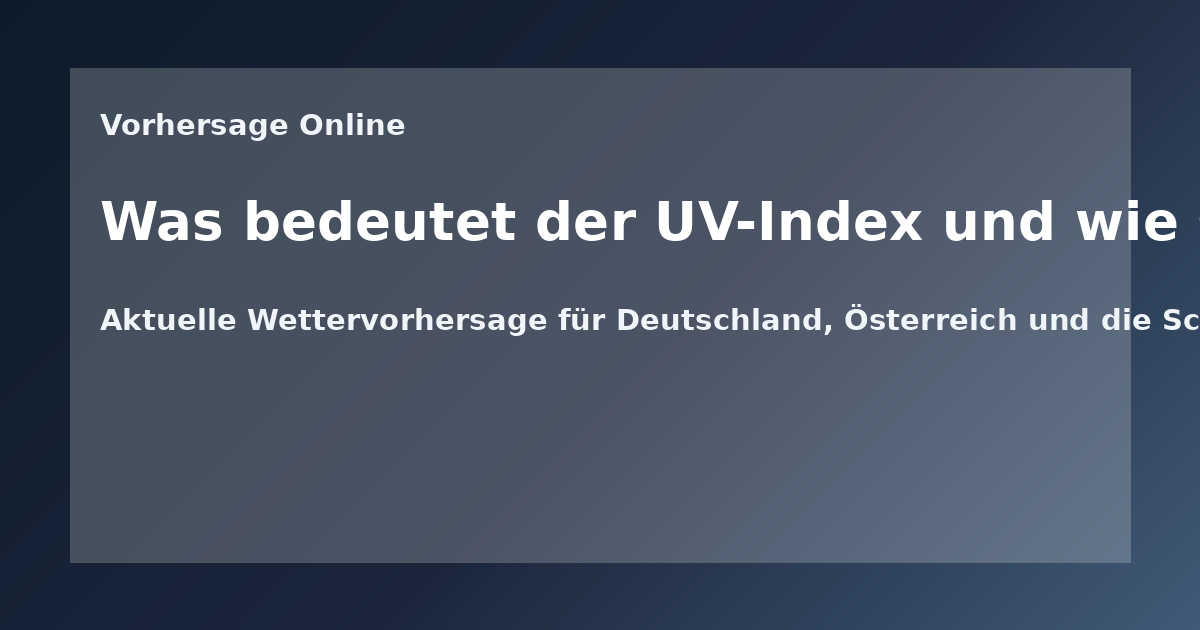 Was bedeutet der UV-Index und wie schützt man sich