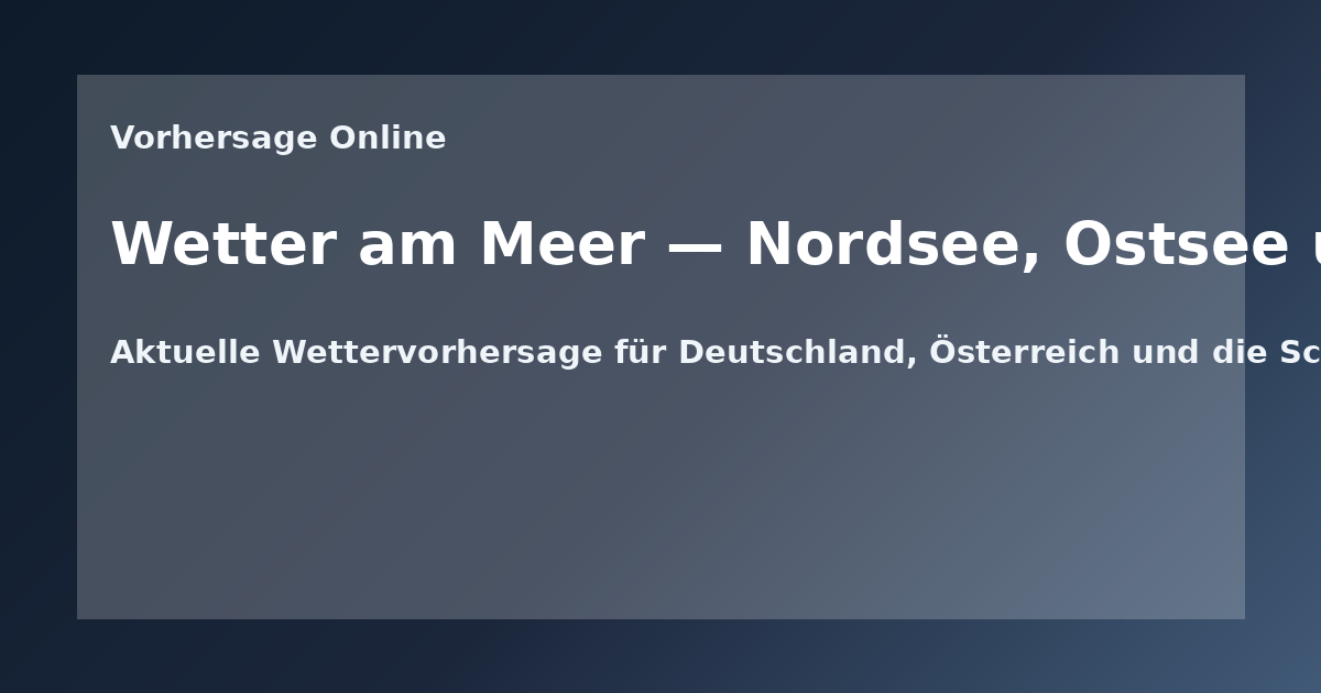 Wetter am Meer — Nordsee, Ostsee und Küstenphänomene