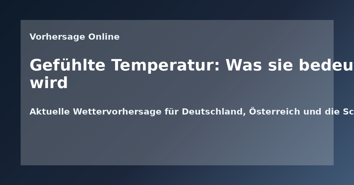 Gefühlte Temperatur: Was sie bedeutet und wie sie berechnet wird