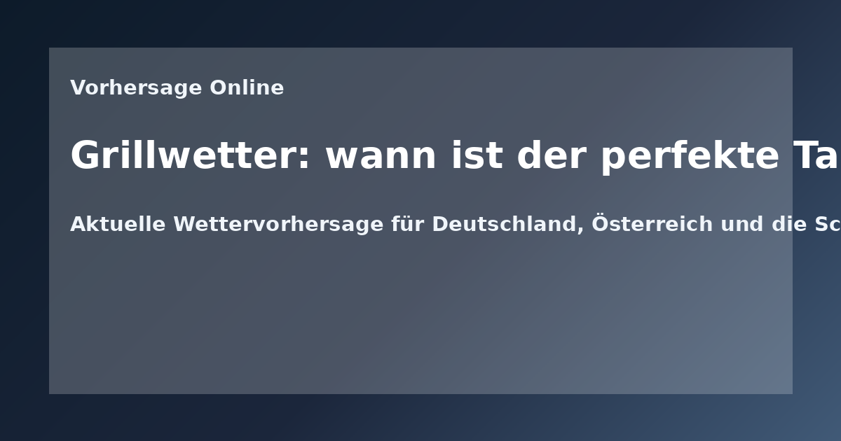Grillwetter: wann ist der perfekte Tag für den Grill