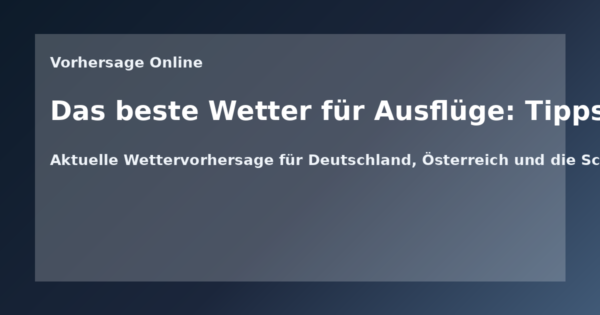 Das beste Wetter für Ausflüge: Tipps für die Planung