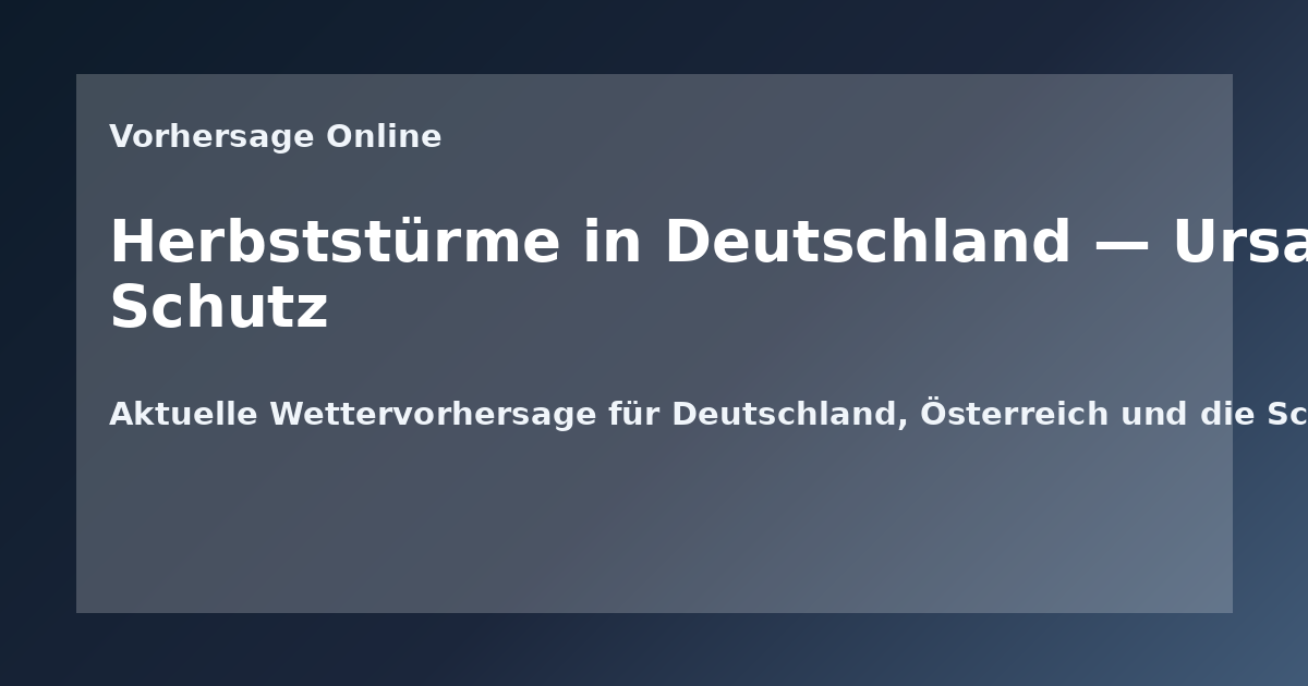 Herbststürme in Deutschland — Ursachen, Vorbereitung und Schutz