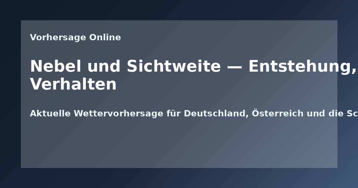 Nebel und Sichtweite — Entstehung, Arten und sicheres Verhalten