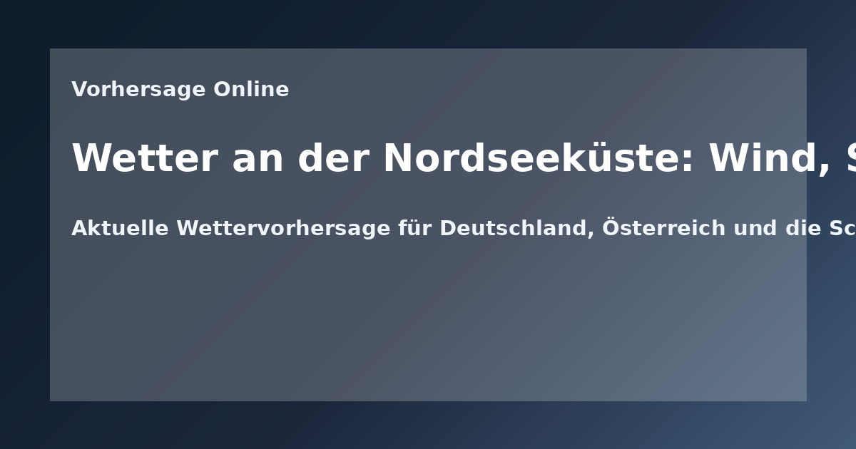 Wetter an der Nordseeküste: Wind, Sturmfluten und Wattenmeer