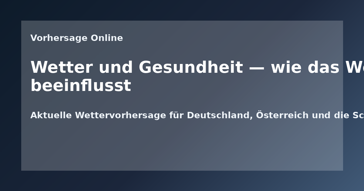 Wetter und Gesundheit — wie das Wetter unseren Körper beeinflusst